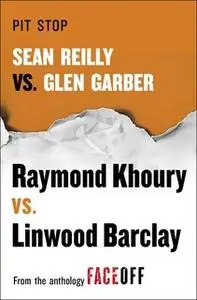 «Pit Stop: Sean Reilly vs. Glen Garber» by Raymond Khoury,Linwood Barclay