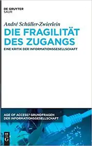 Die Fragilität des Zugangs: Eine Kritik der Informationsgesellschaft