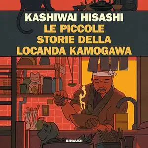 «Le piccole storie della locanda Kamogawa» by Kashiwai Hisashi
