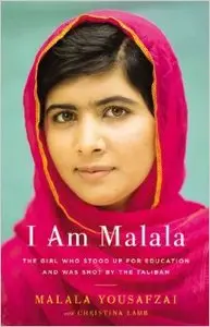 I Am Malala: The Girl Who Stood Up for Education and Was Shot by the Taliban