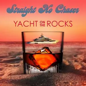 Straight No Chaser - Yacht On The Rocks (2023) [Official Digital Download]