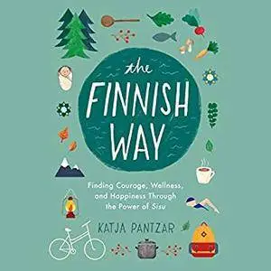 The Finnish Way: Finding Courage, Wellness, and Happiness Through the Power of Sisu [Audiobook]