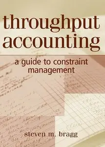 Throughput Accounting: A Guide to Constraint Management