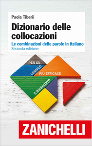 Paola Tiberii - Dizionario delle collocazioni. Le combinazioni delle parole in italiano (2018)