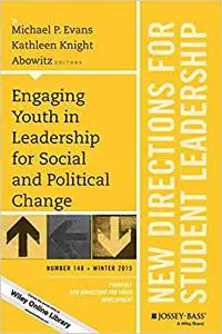 Engaging Youth in Leadership for Social and Political Change: New Directions for Student Leadership