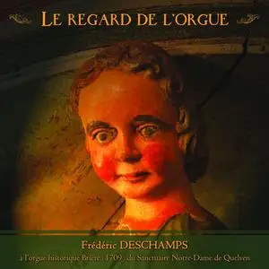 Frédéric Deschamps - Le Regard de l'Orgue (2023) [Official Digital Download 24/96]