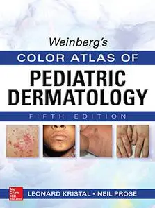 Weinberg's Color Atlas of Pediatric Dermatology, Fifth Edition (Repost)