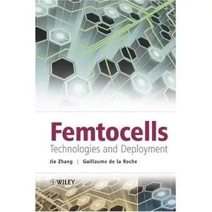 Femtocells: Technologies and Deployment