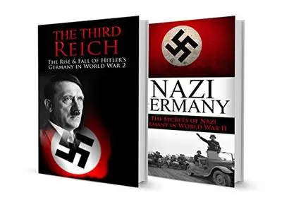 World War 2 BOX SET #4: The Rise & Fall of the Third Reich and Hitler's Germany + The Secrets of Nazi Germany in World War 2