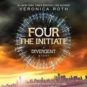 «Four: The Initiate» by Veronica Roth