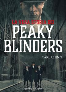 Carl Chinn - La vera storia dei Peaky Blinders