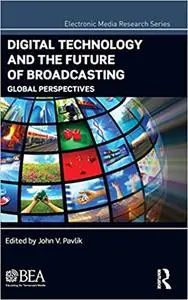 Digital Technology and the Future of Broadcasting: Global Perspectives