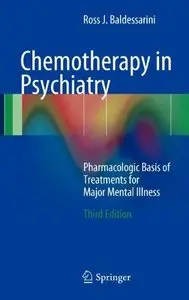 Chemotherapy in Psychiatry: Pharmacologic Basis of Treatments for Major Mental Illness, 3rd edition (Repost)