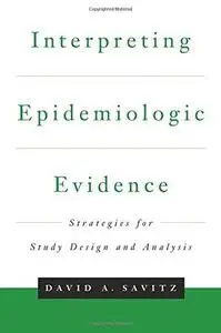 Interpreting epidemiologic evidence : strategies for study design and analysis