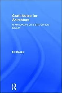 Craft Notes for Animators: A Perspective on a 21st Century Career