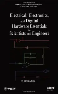 Electrical, Electronics, and Digital Hardware Essentials for Scientists and Engineers (repost)