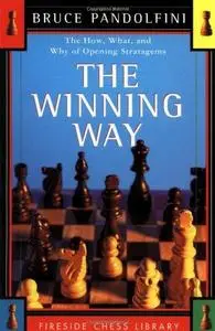 The Winning Way: The How What and Why of Opening Strategems (Fireside Chess Library)