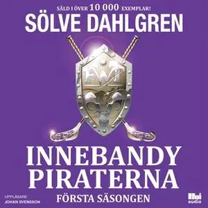 «Innebandypiraterna - Första säsongen» by Sölve Dahlgren