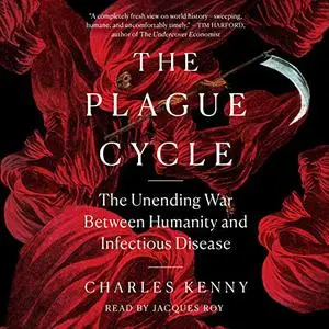 The Plague Cycle: The Unending War Between Humanity and Infectious Disease [Audiobook]