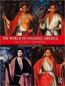 The World of Colonial America: An Atlantic Handbook