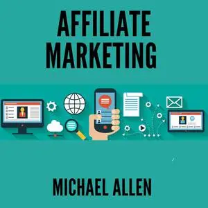 «Affiliate Marketing» by Michael Allen