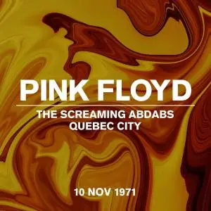 Pink Floyd - The Screaming Abdabs Quebec City, 10 Nov 1971 (2021)