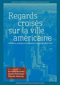 Regards croisés sur la ville américaine - Karolina Katsika, Daniel Peltzman & Pascale Smorag