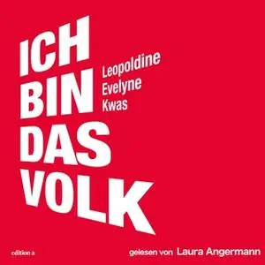 «Ich bin das Volk» by Leopoldine Evelyne Kwas
