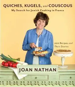 Quiches, Kugels, and Couscous: My Search for Jewish Cooking in France (repost)