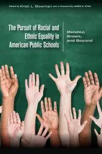 The Pursuit of Racial and Ethnic Equality in American Public Schools: Mendez, Brown, and Beyond