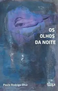 «Os Olhos da Noite» by Paulo Rodrigo Ohar