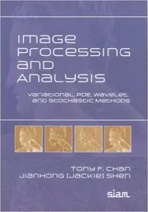 Image Processing And Analysis: Variational, Pde, Wavelet, And Stochastic Methods (Repost)