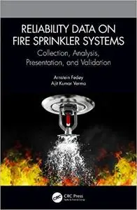 Reliability Data on Fire Sprinkler Systems: Collection, Analysis, Presentation, and Validation