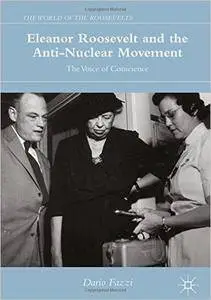 Eleanor Roosevelt and the Anti-Nuclear Movement: The Voice of Conscience