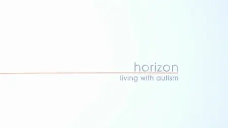 BBC - Horizon: Living with Autism (2014)