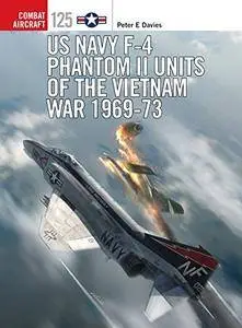 US Navy F-4 Phantom II Units of the Vietnam War 1969-73 (Combat Aircraft)