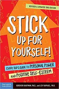 Stick Up for Yourself!: Every Kid’s Guide to Personal Power and Positive Self-Esteem