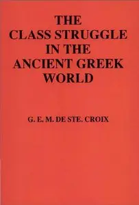 The Class Struggle in the Ancient Greek World: From the Archaic Age to the Arab Conquests (Repost)