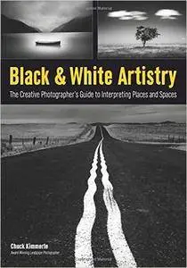 Black & White Artistry: The Creative Photographer's Guide to Interpreting Places and Spaces