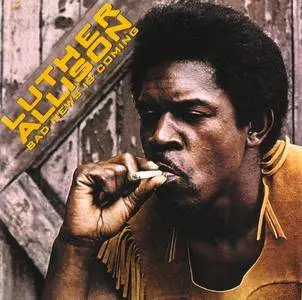 Luther Allison - Bad News Is Coming (1972) Remastered 2001