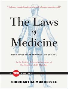 «The Laws of Medicine: Field Notes from an Uncertain Science» by Siddhartha Mukherjee