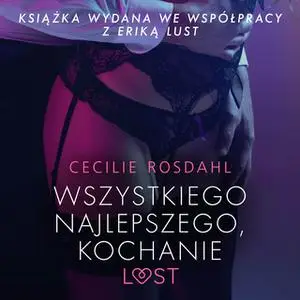 «Wszystkiego najlepszego, kochanie - opowiadanie erotyczne» by Cecilie Rosdahl