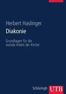 Diakonie Grundlagen für die soziale Arbeit der Kirche