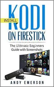 Install Kodi on Firestick: The Ultimate Beginners Guide with Screenshots