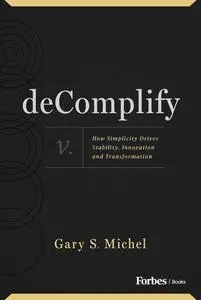 deComplify: How Simplicity Drives Stability, Innovation and Transformation