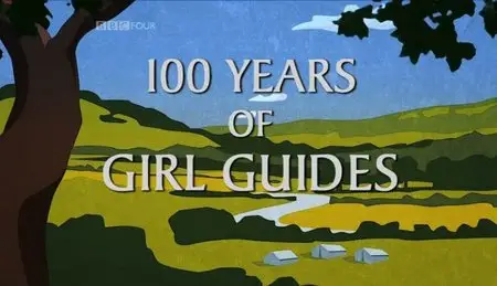 BBC - 100 Years Of Girl Guides (2009)