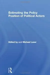 Estimating the Policy Position of Political Actors (Routledge Ecpr Studies in European Political Science)