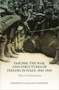 Fascism, the War, and Structures of Feeling in Italy, 1943-1945: Tales in Chiaroscuro