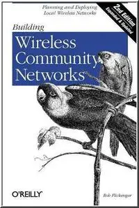 Building Wireless Community Networks, 2nd Edition  by  Rob Flickenger