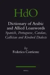 Dictionary of Arabic and Allied Loanwords: Spanish, Portuguese, Catalan, Galician and Kindred Dialects(Repost)